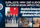 ATATÜRK ÜNİVERSİTESİ DİJİTAL GELECEĞE EMİN ADIMLARLA YÜRÜYOR